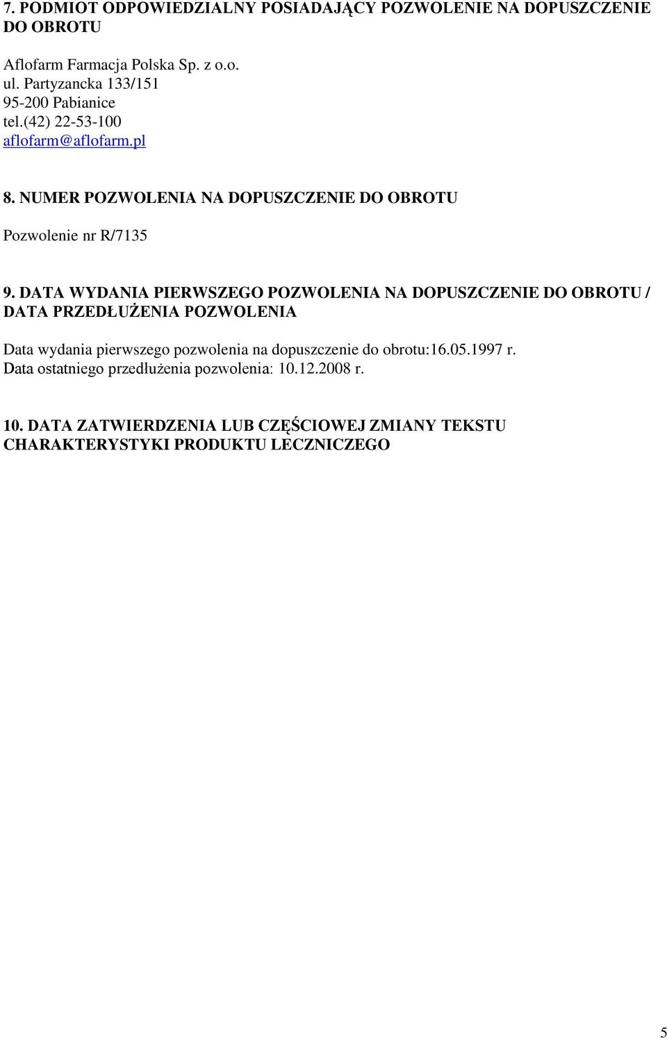 NUMER POZWOLENIA NA DOPUSZCZENIE DO OBROTU Pozwolenie nr R/7135 9.