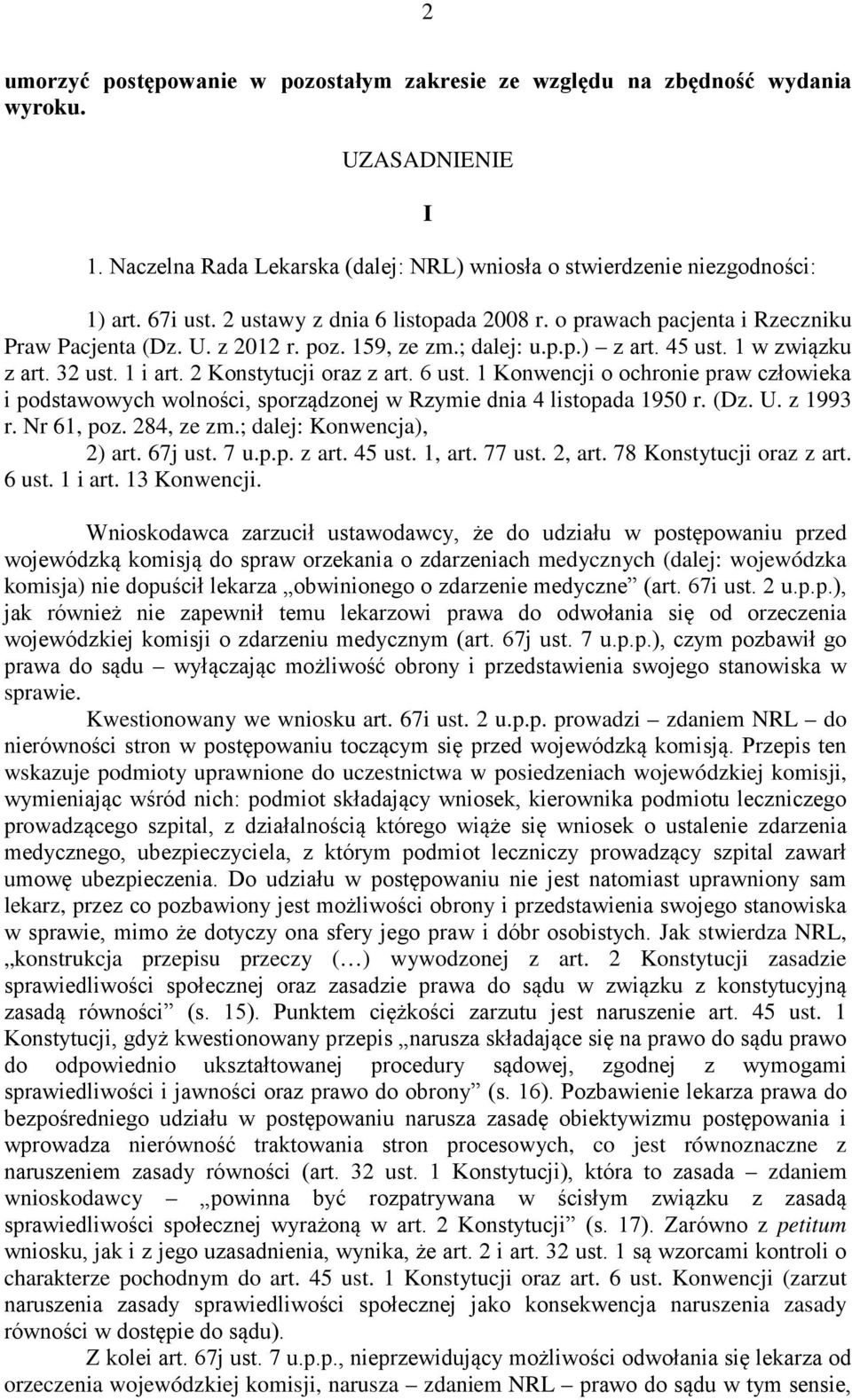2 Konstytucji oraz z art. 6 ust. 1 Konwencji o ochronie praw człowieka i podstawowych wolności, sporządzonej w Rzymie dnia 4 listopada 1950 r. (Dz. U. z 1993 r. Nr 61, poz. 284, ze zm.
