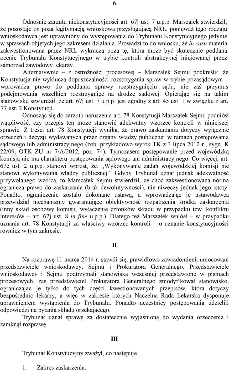 sprawach objętych jego zakresem działania.