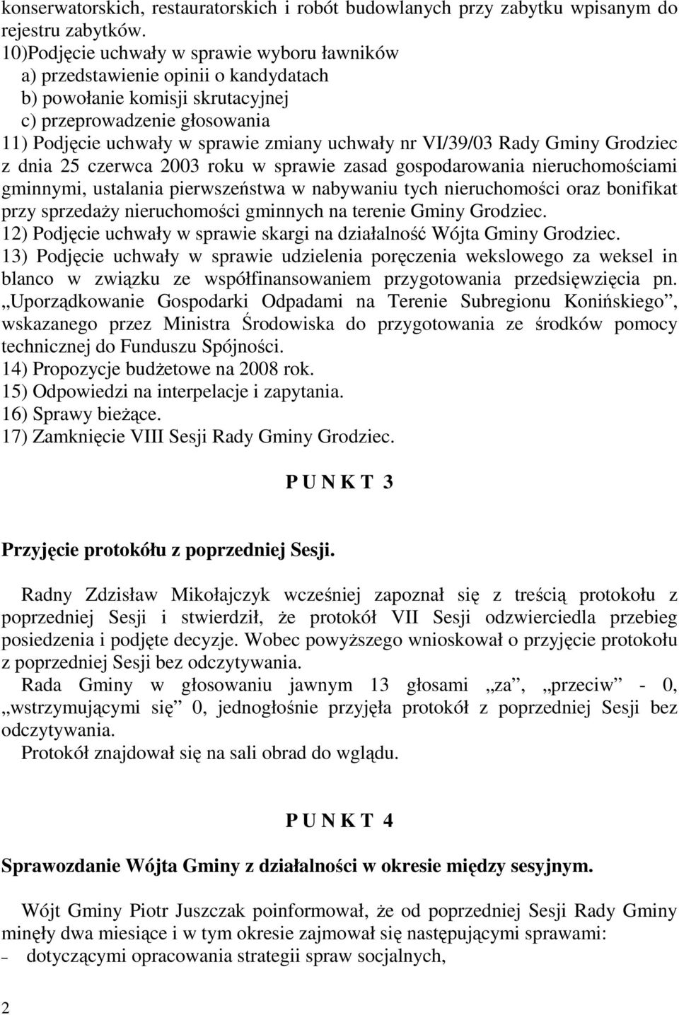 VI/39/03 Rady Gminy Grodziec z dnia 25 czerwca 2003 roku w sprawie zasad gospodarowania nieruchomościami gminnymi, ustalania pierwszeństwa w nabywaniu tych nieruchomości oraz bonifikat przy sprzedaŝy