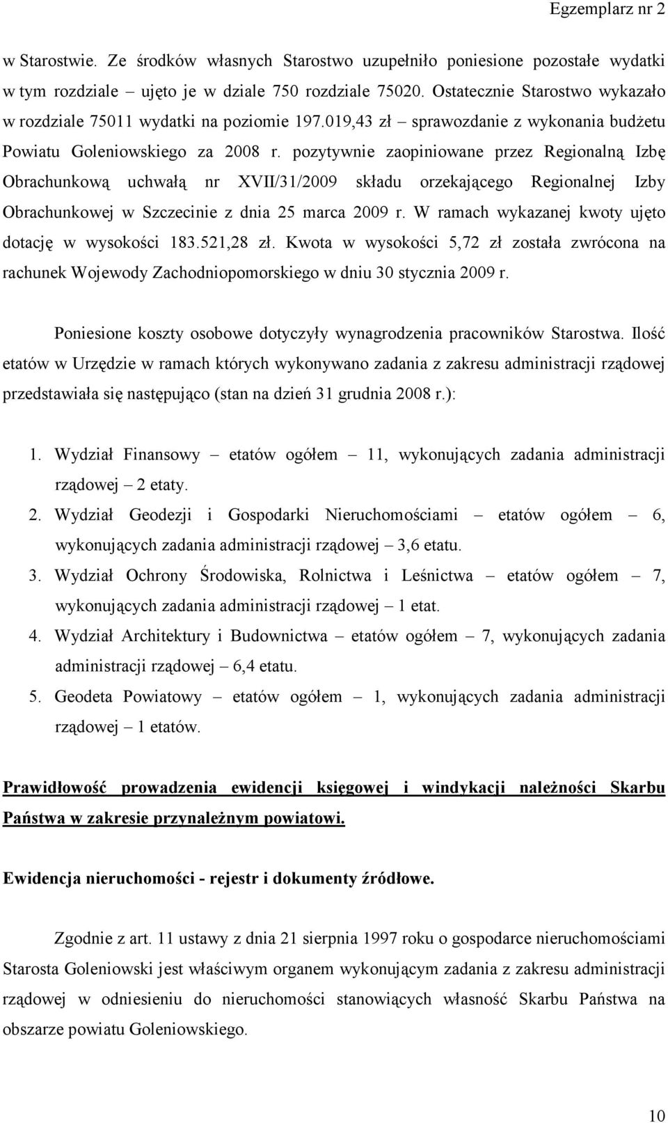pozytywnie zaopiniowane przez Regionalną Izbę Obrachunkową uchwałą nr XVII/31/2009 składu orzekającego Regionalnej Izby Obrachunkowej w Szczecinie z dnia 25 marca 2009 r.