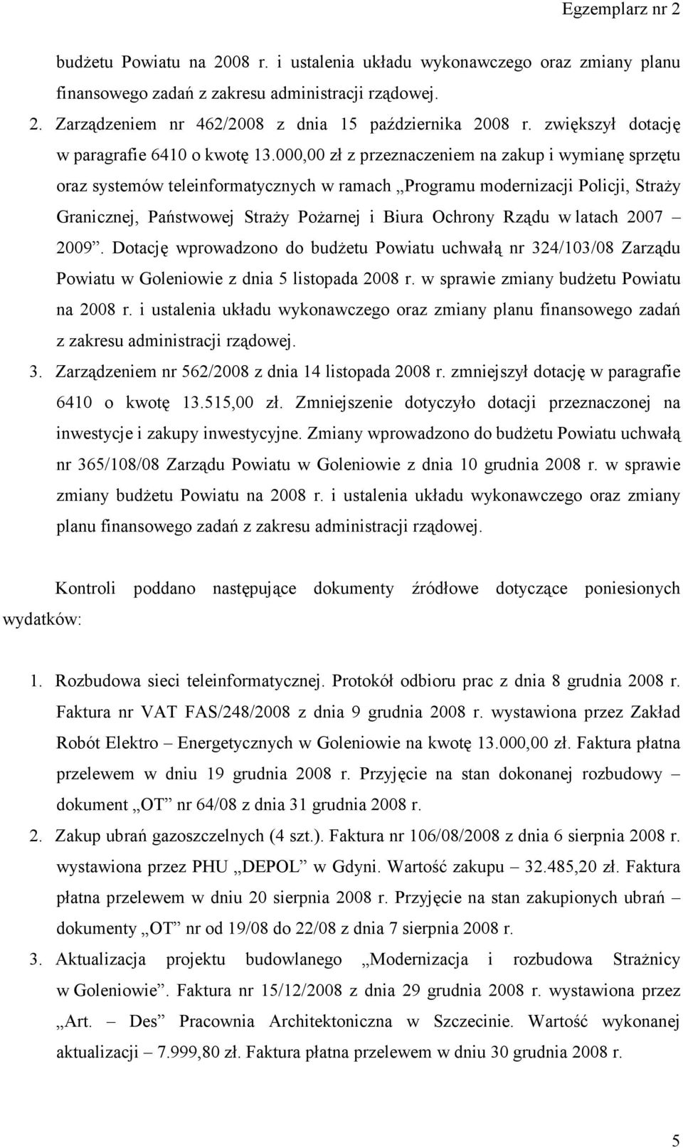 000,00 zł z przeznaczeniem na zakup i wymianę sprzętu oraz systemów teleinformatycznych w ramach Programu modernizacji Policji, Straży Granicznej, Państwowej Straży Pożarnej i Biura Ochrony Rządu w