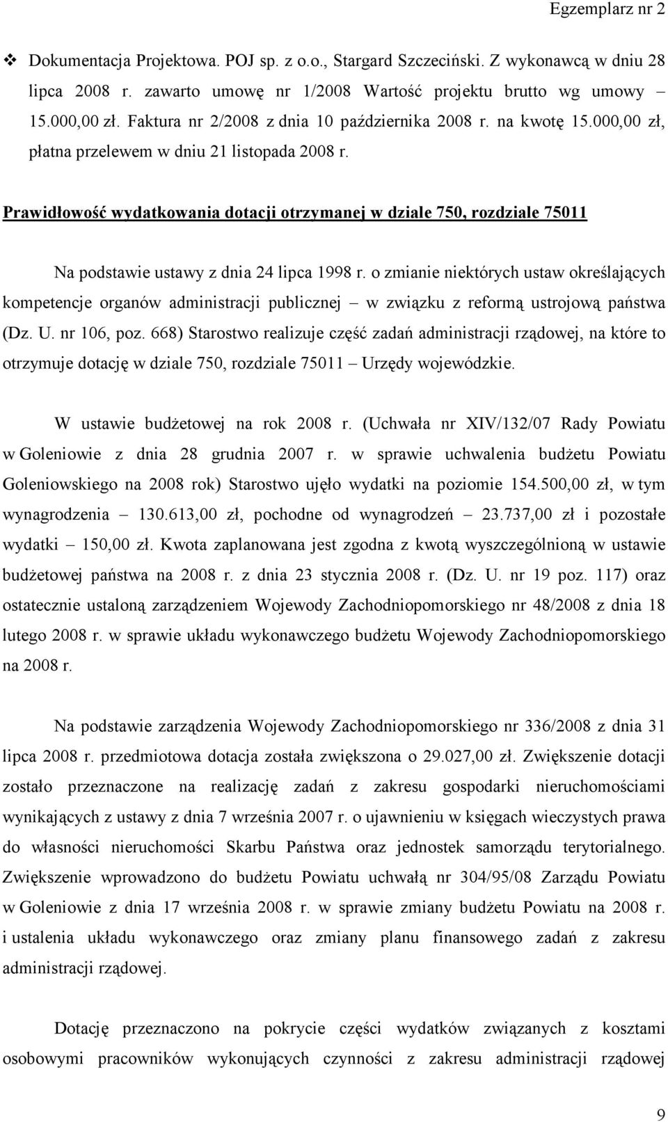 Prawidłowość wydatkowania dotacji otrzymanej w dziale 750, rozdziale 75011 Na podstawie ustawy z dnia 24 lipca 1998 r.