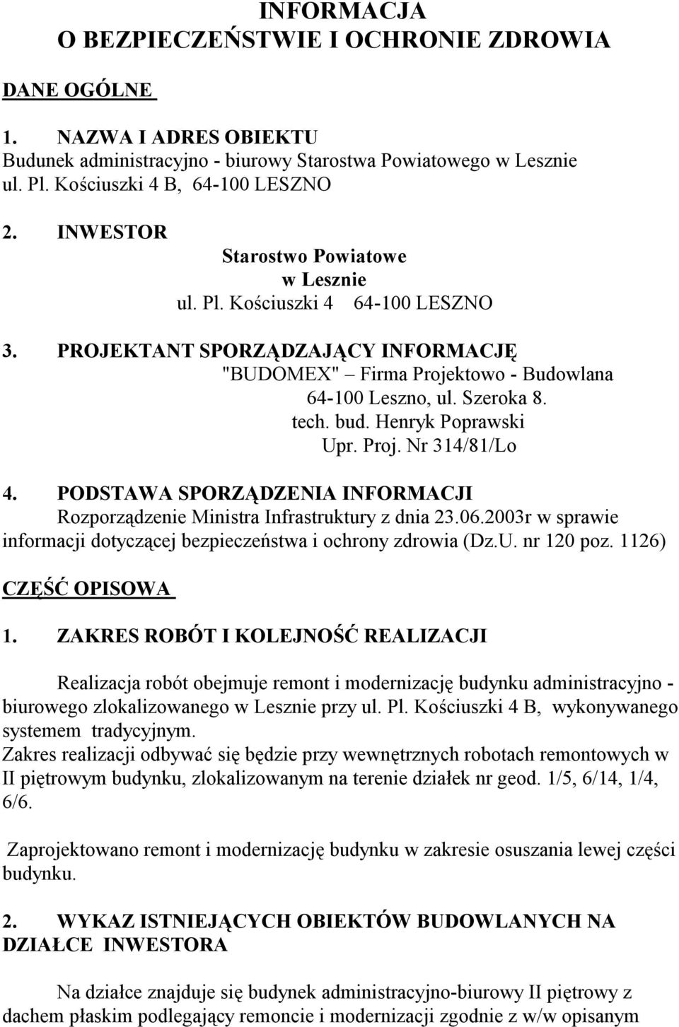 Henryk Poprawski Upr. Proj. Nr 314/81/Lo 4. PODSTAWA SPORZĄDZENIA INFORMACJI Rozporządzenie Ministra Infrastruktury z dnia 23.06.