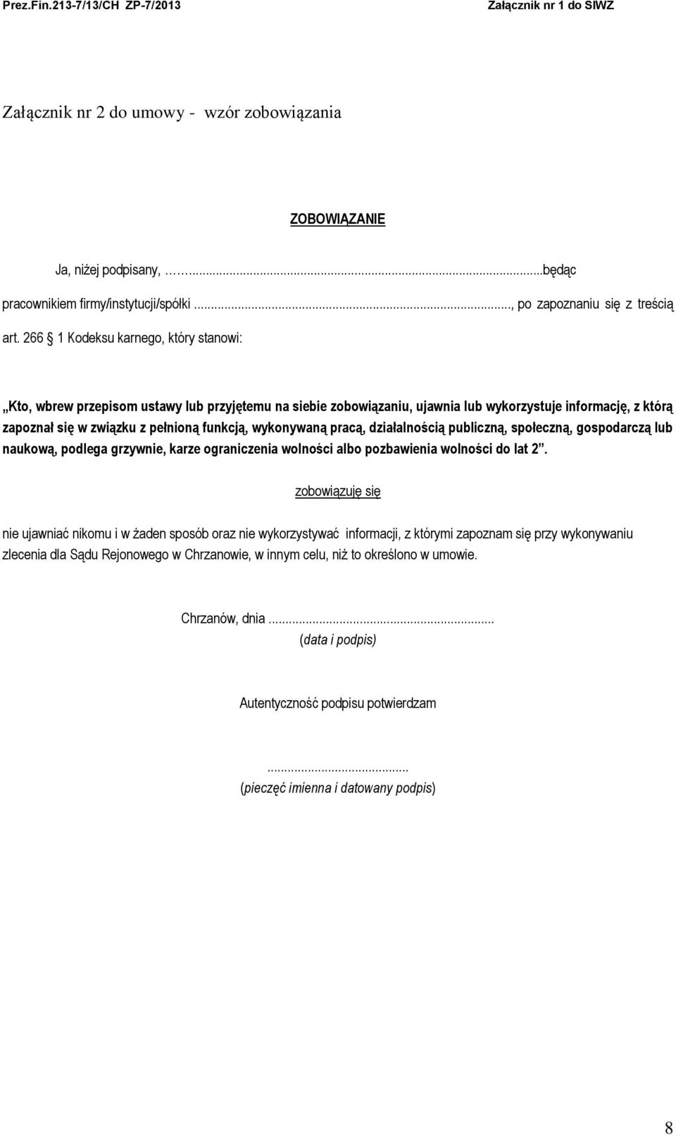 wykonywaną pracą, działalnością publiczną, społeczną, gospodarczą lub naukową, podlega grzywnie, karze ograniczenia wolności albo pozbawienia wolności do lat 2.