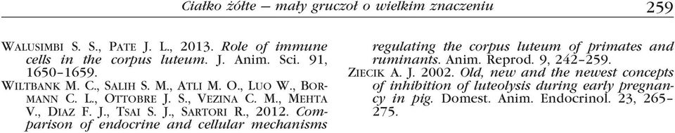 , 2012. Comparison of endocrine and cellular mechanisms regulating the corpus luteum of primates and ruminants. Anim. Reprod. 9, 242 259.