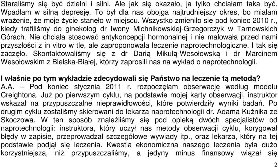 , kiedy trafiliśmy do ginekolog dr Iwony Michnikowskiej-Grzegorczyk w Tarnowskich Górach.