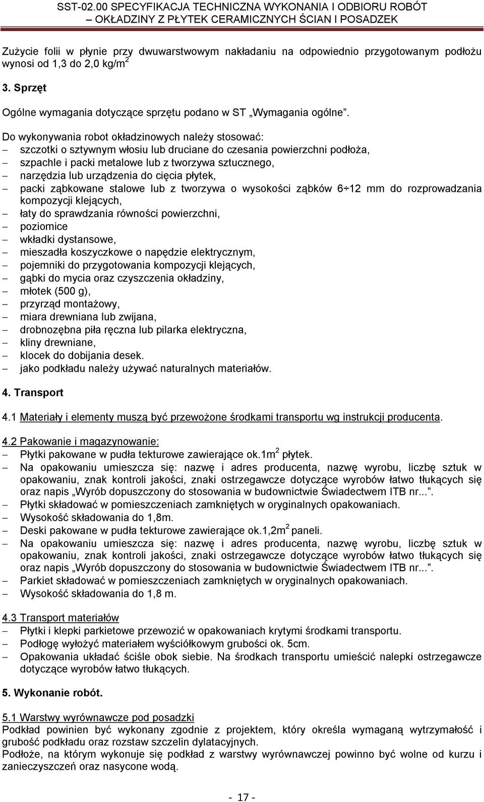 urządzenia do cięcia płytek, packi ząbkowane stalowe lub z tworzywa o wysokości ząbków 6 12 mm do rozprowadzania kompozycji klejących, łaty do sprawdzania równości powierzchni, poziomice wkładki