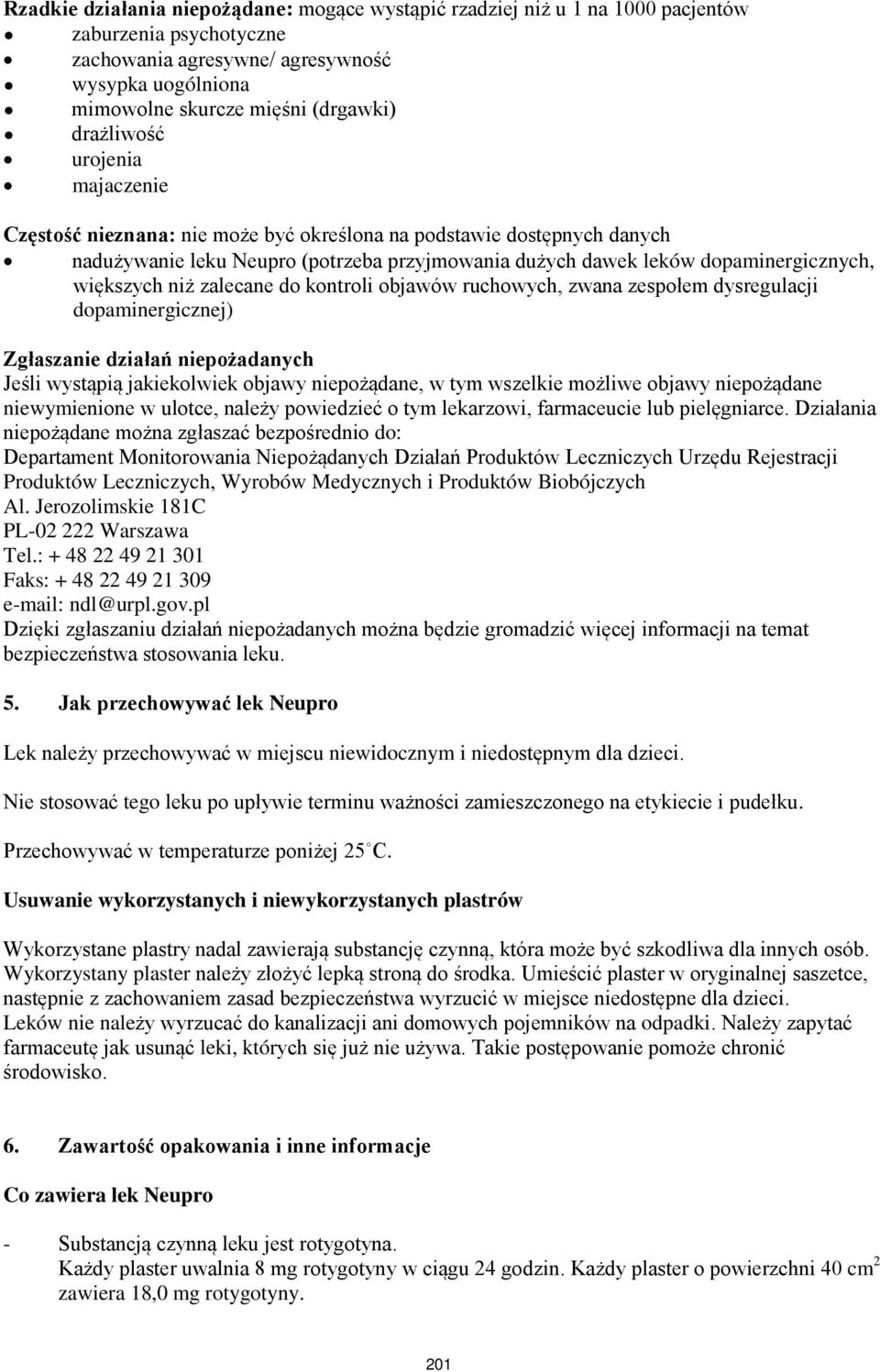 niż zalecane do kontroli objawów ruchowych, zwana zespołem dysregulacji dopaminergicznej) Zgłaszanie działań niepożadanych Jeśli wystąpią jakiekolwiek objawy niepożądane, w tym wszelkie możliwe