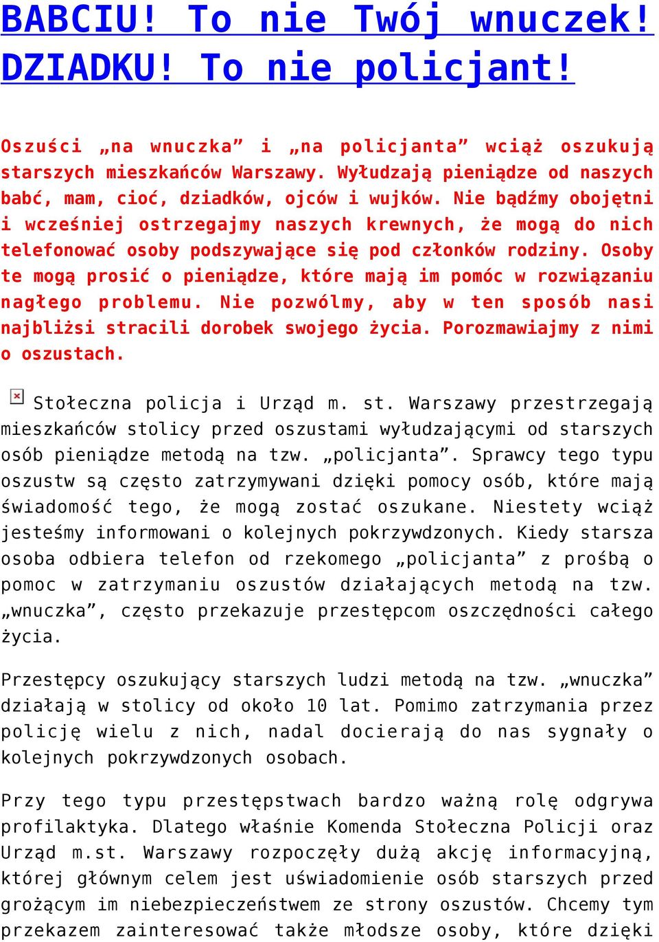 Nie bądźmy obojętni i wcześniej ostrzegajmy naszych krewnych, że mogą do nich telefonować osoby podszywające się pod członków rodziny.