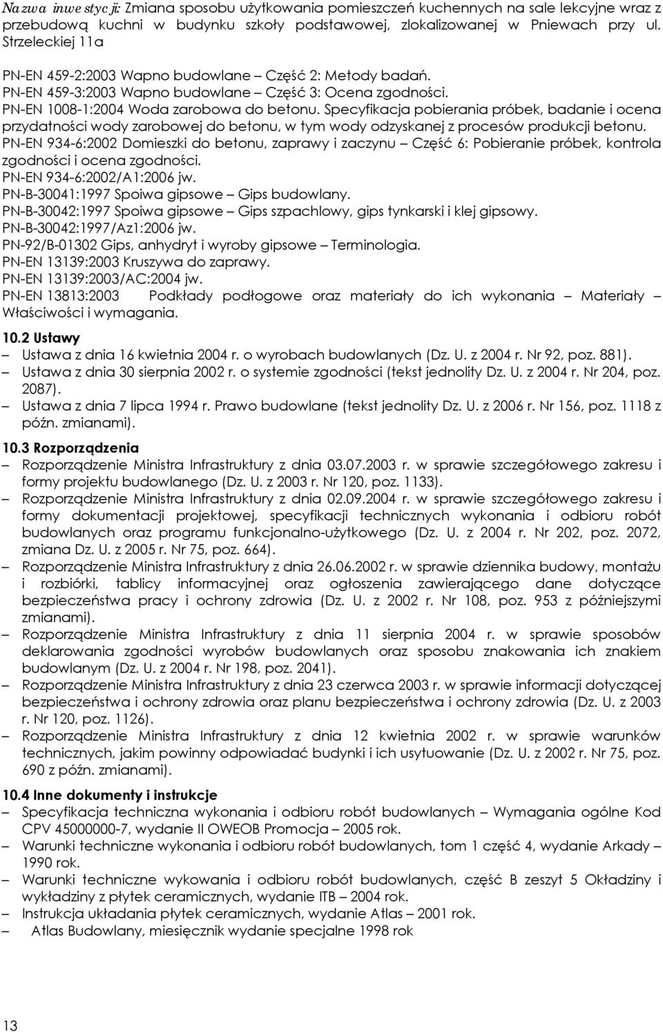 Specyfikacja pobierania próbek, badanie i ocena przydatności wody zarobowej do betonu, w tym wody odzyskanej z procesów produkcji betonu.