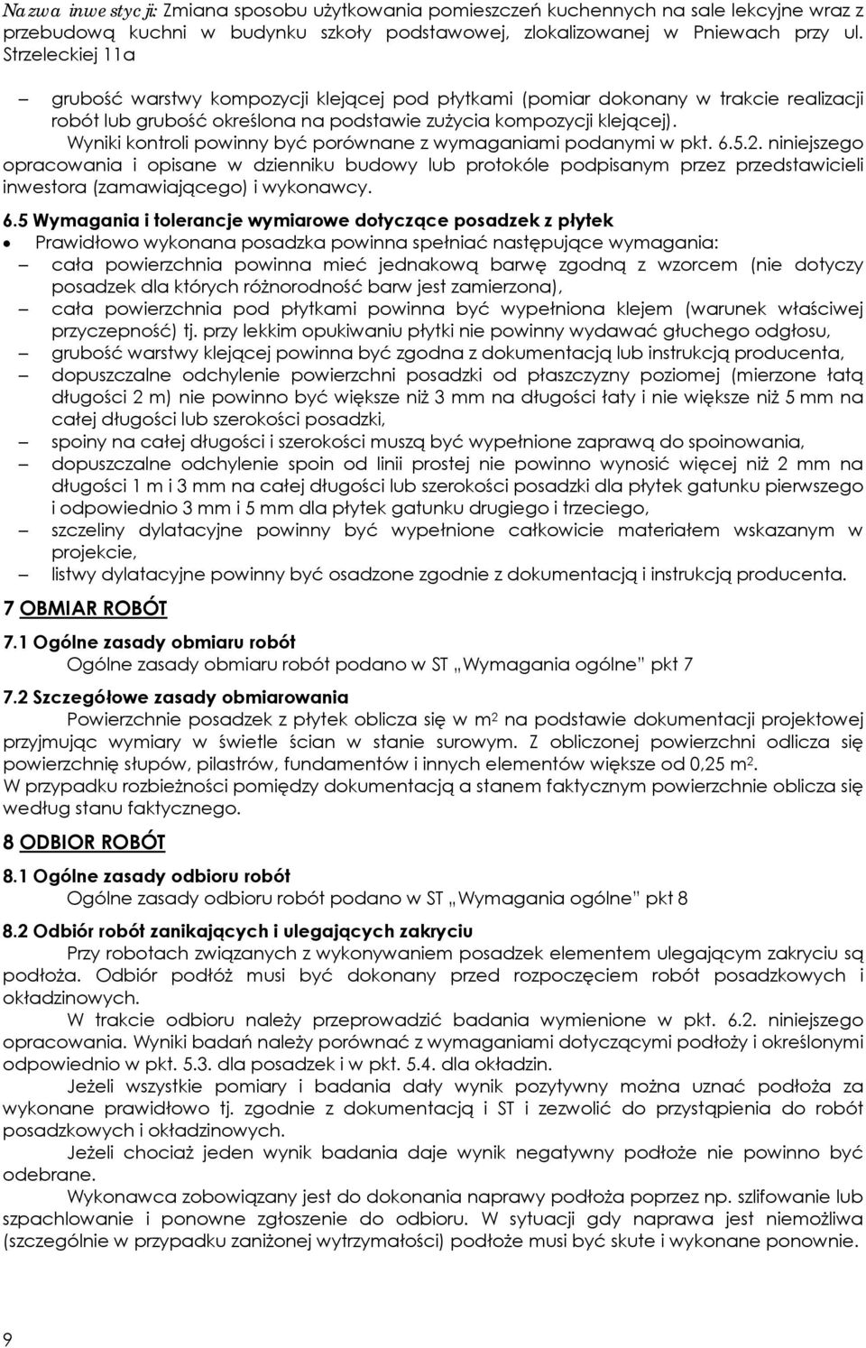 Wyniki kontroli powinny być porównane z wymaganiami podanymi w pkt. 6.5.2.