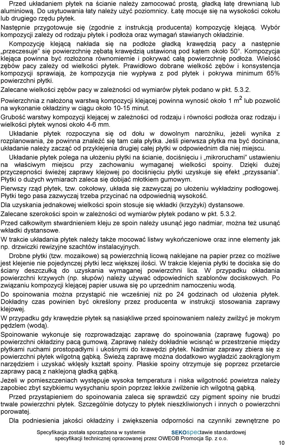 Wybór kompozycji zależy od rodzaju płytek i podłoża oraz wymagań stawianych okładzinie.