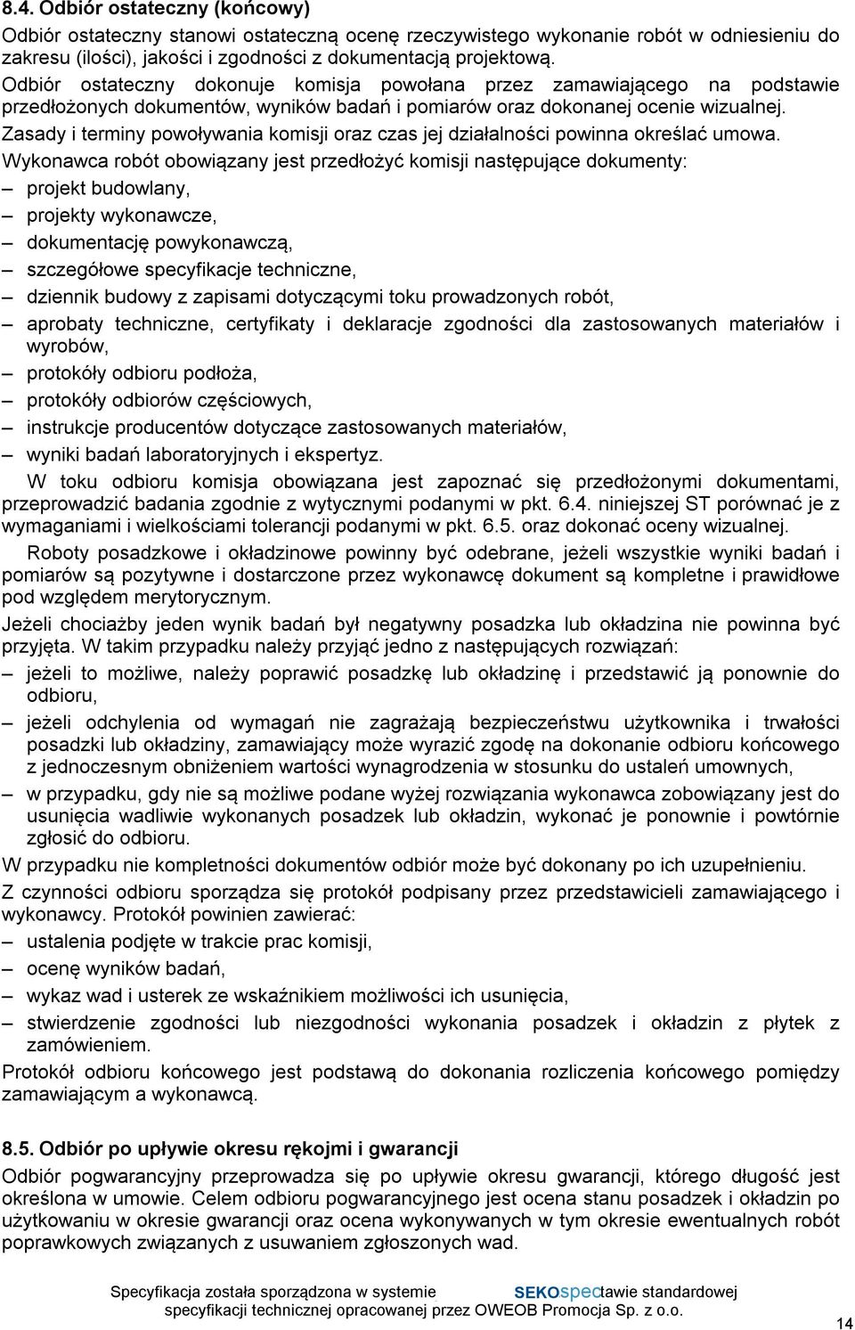 Zasady i terminy powoływania komisji oraz czas jej działalności powinna określać umowa.