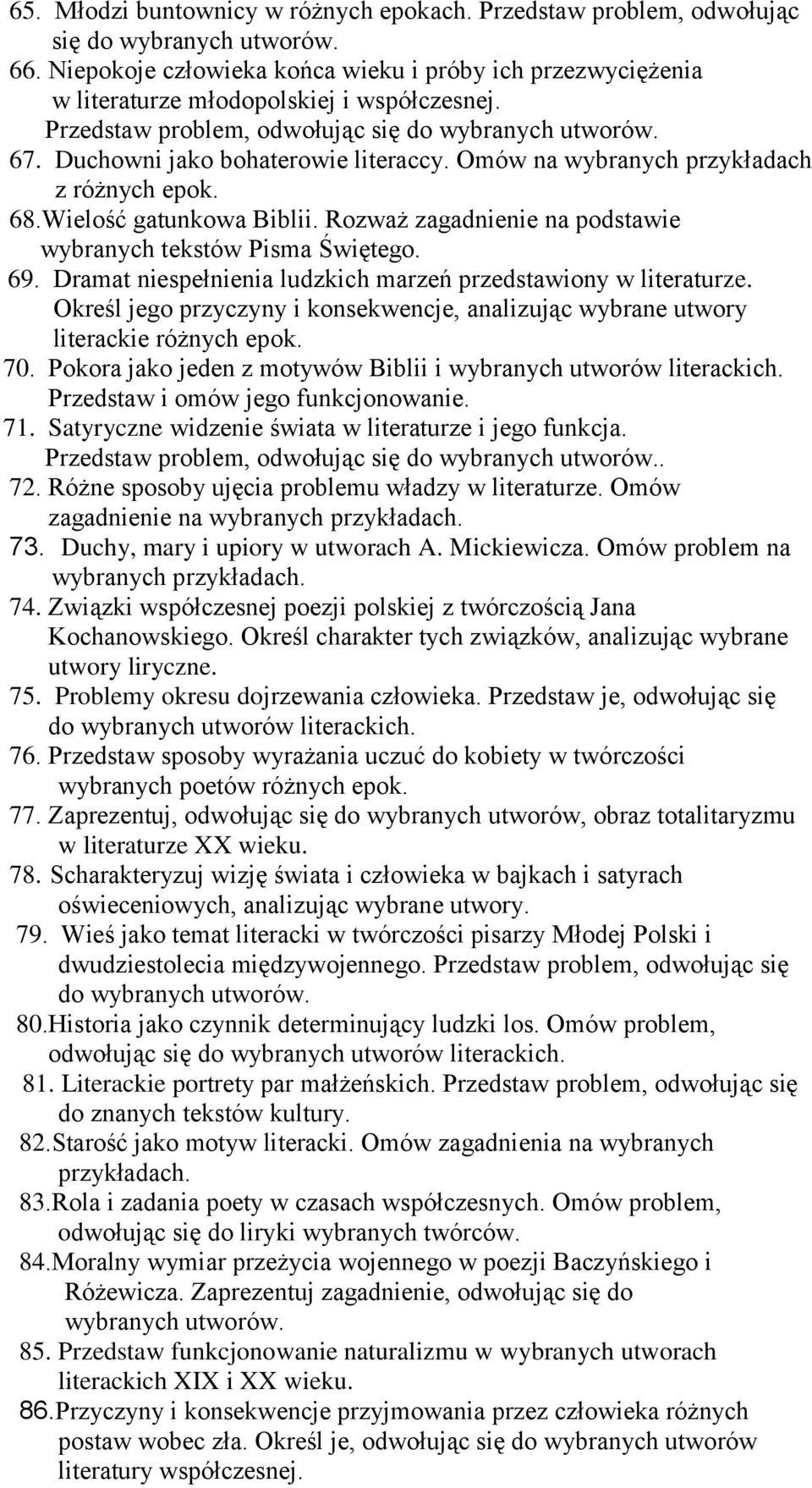 Omów na wybranych przykładach z różnych epok. 68.Wielość gatunkowa Biblii. Rozważ zagadnienie na podstawie wybranych tekstów Pisma Świętego. 69.