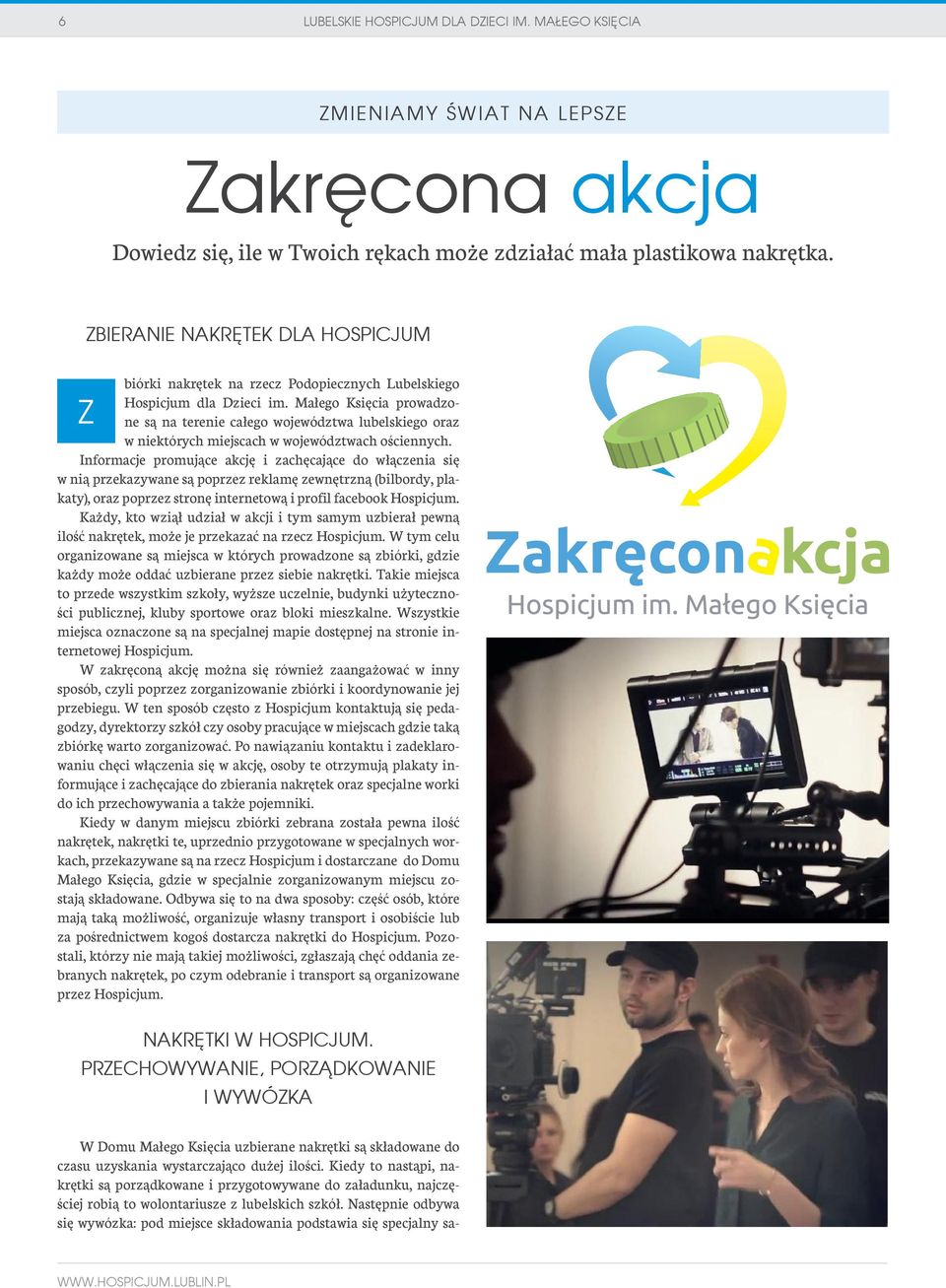 Małego Księcia prowadzone są na terenie całego województwa lubelskiego oraz Z w niektórych miejscach w województwach ościennych.