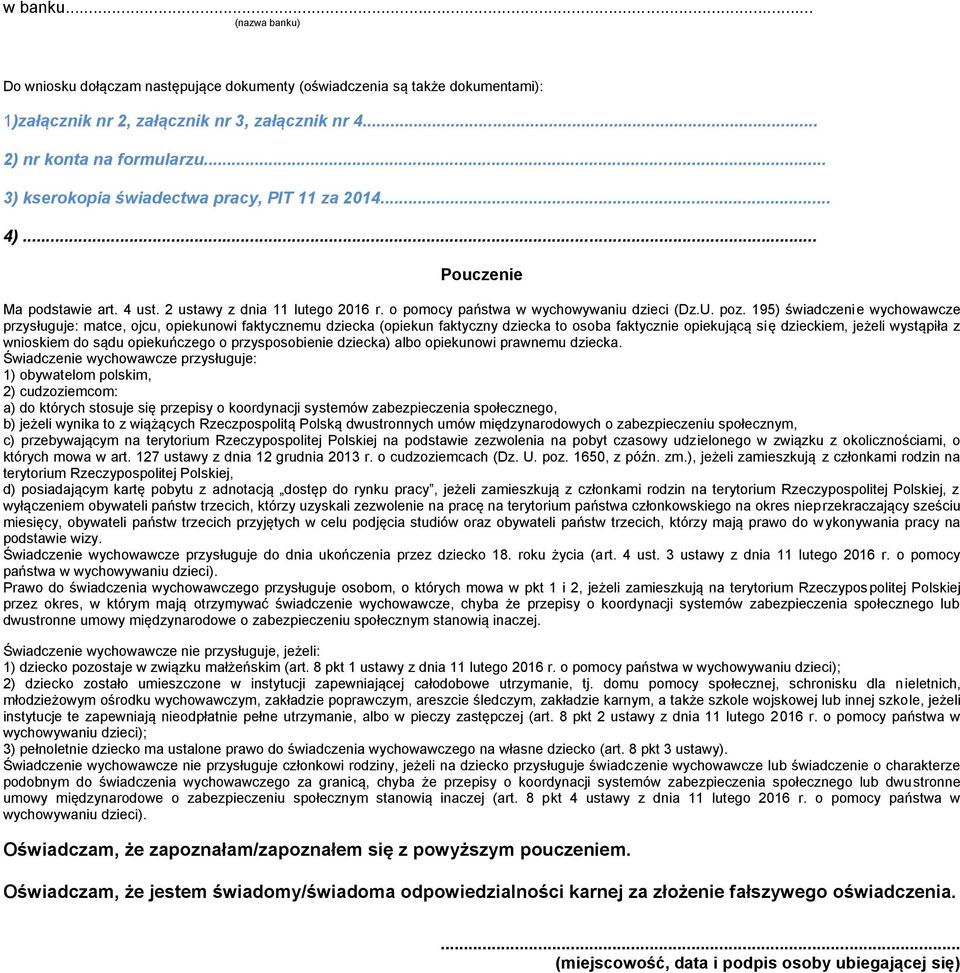 195) świadczenie wychowawcze przysługuje: matce, ojcu, opiekunowi faktycznemu dziecka (opiekun faktyczny dziecka to osoba faktycznie opiekującą się dzieckiem, jeżeli wystąpiła z wnioskiem do sądu