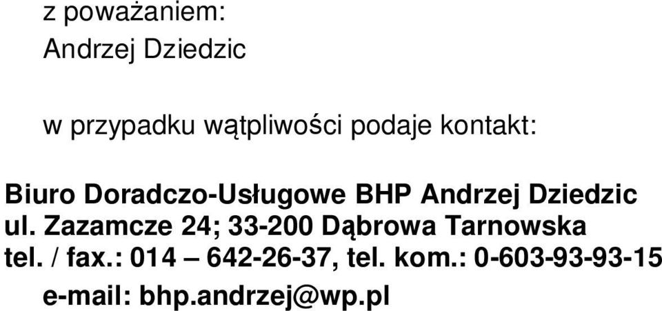 Dziedzic ul. Zazamcze 24; 33-200 D browa Tarnowska tel.