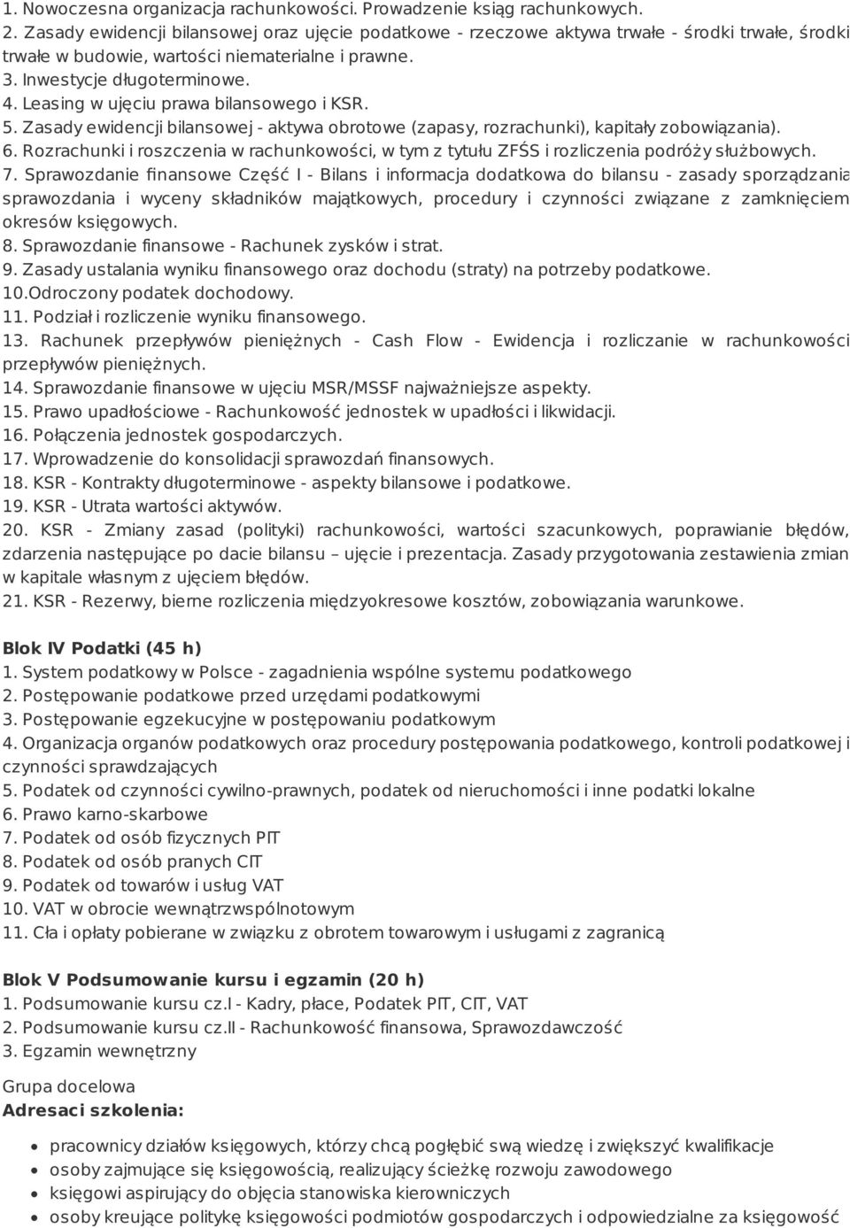 Leasing w ujęciu prawa bilansowego i KSR. 5. Zasady ewidencji bilansowej - aktywa obrotowe (zapasy, rozrachunki), kapitały zobowiązania). 6.
