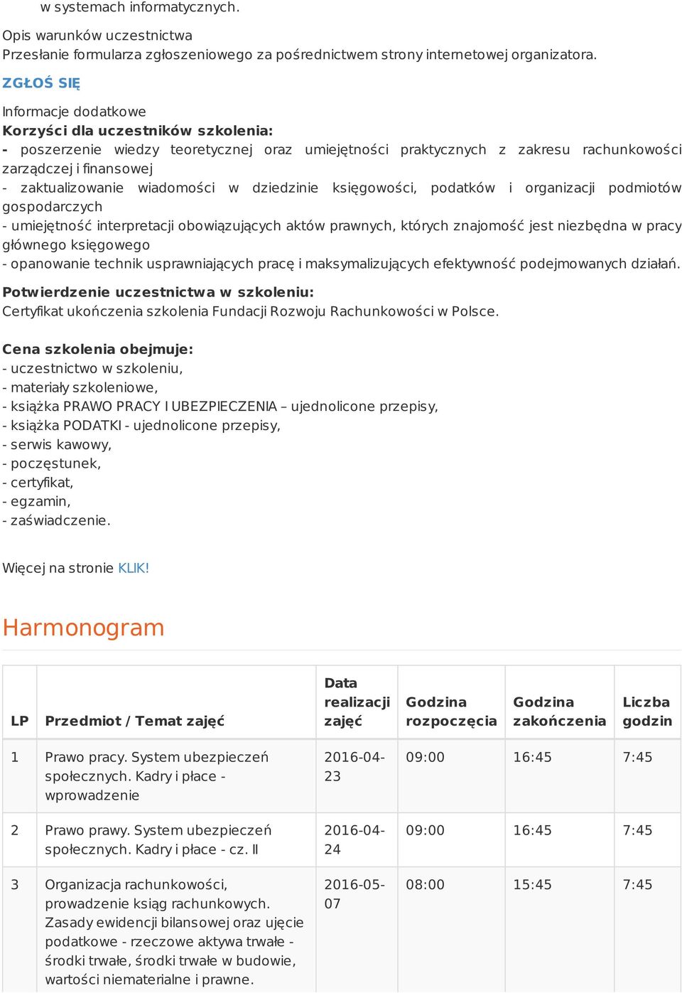 wiadomości w dziedzinie księgowości, podatków i organizacji podmiotów gospodarczych - umiejętność interpretacji obowiązujących aktów prawnych, których znajomość jest niezbędna w pracy głównego