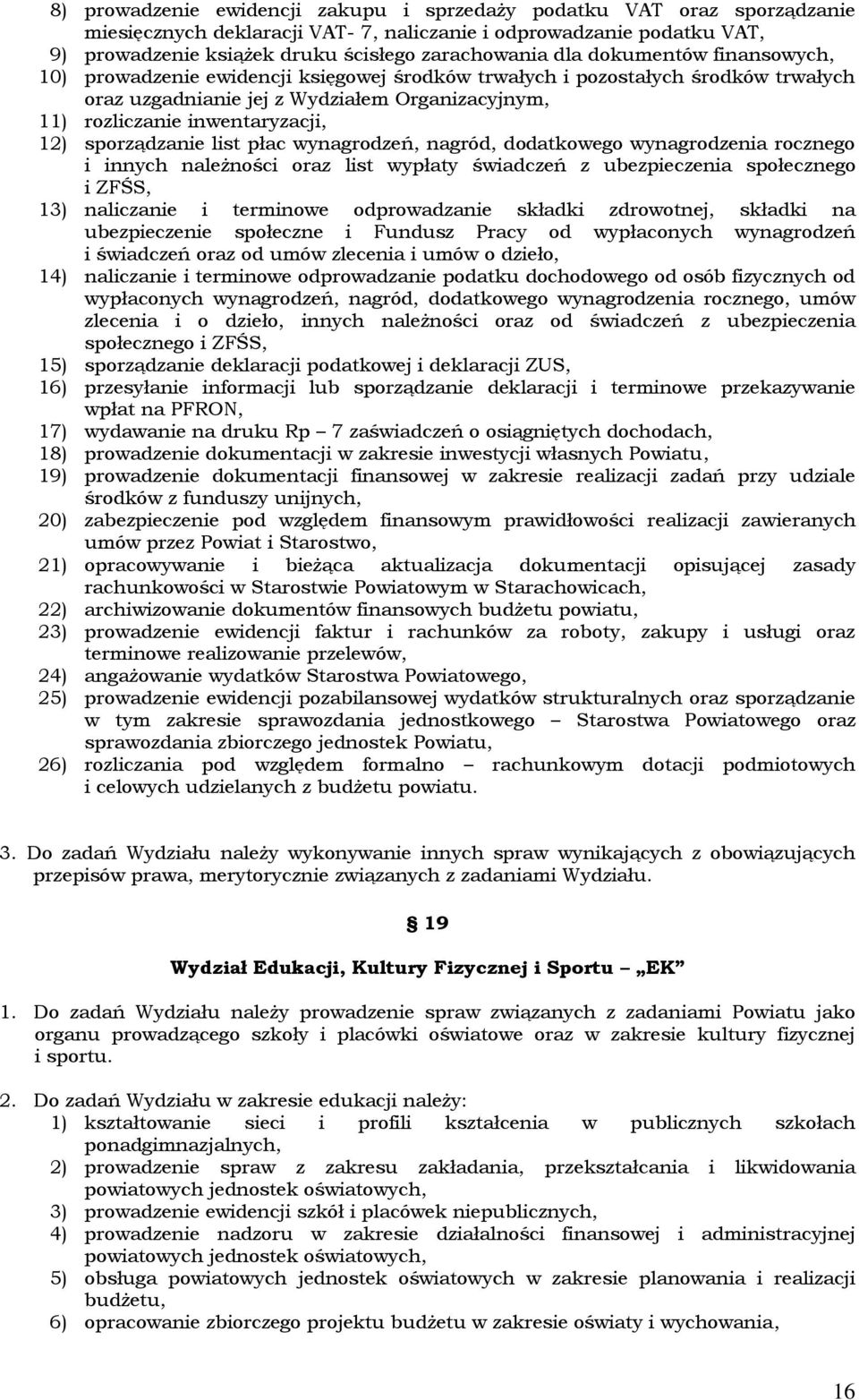 sporządzanie list płac wynagrodzeń, nagród, dodatkowego wynagrodzenia rocznego i innych należności oraz list wypłaty świadczeń z ubezpieczenia społecznego i ZFŚS, 13) naliczanie i terminowe