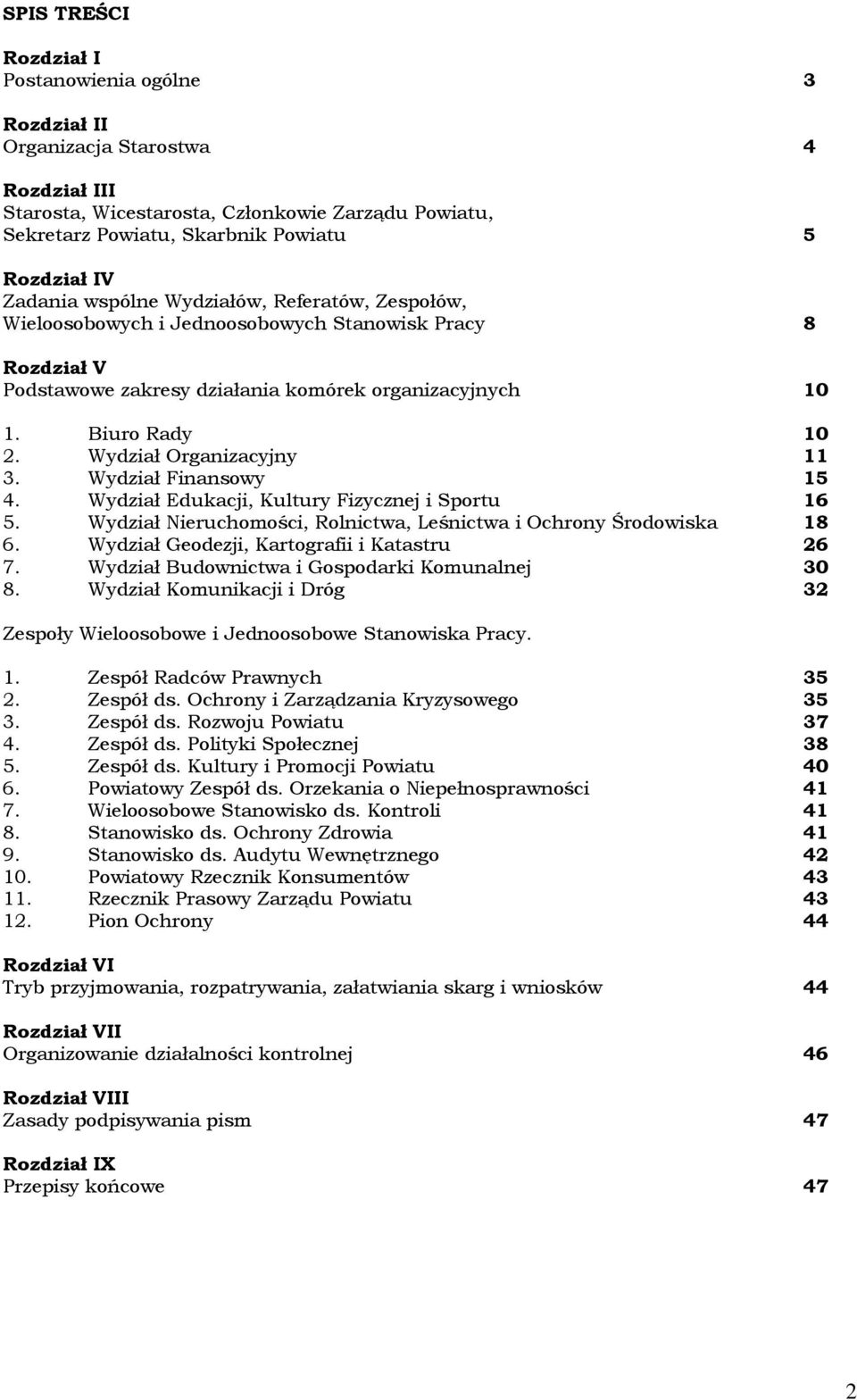 Wydział Organizacyjny 11 3. Wydział Finansowy 15 4. Wydział Edukacji, Kultury Fizycznej i Sportu 16 5. Wydział Nieruchomości, Rolnictwa, Leśnictwa i Ochrony Środowiska 18 6.