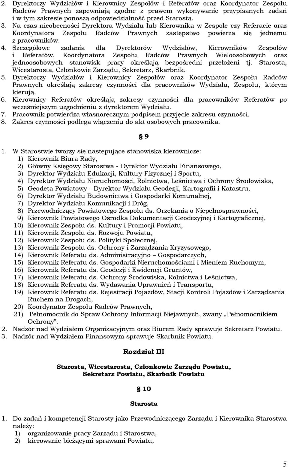 Szczegółowe zadania dla Dyrektorów Wydziałów, Kierowników Zespołów i Referatów, Koordynatora Zespołu Radców Prawnych Wieloosobowych oraz jednoosobowych stanowisk pracy określają bezpośredni