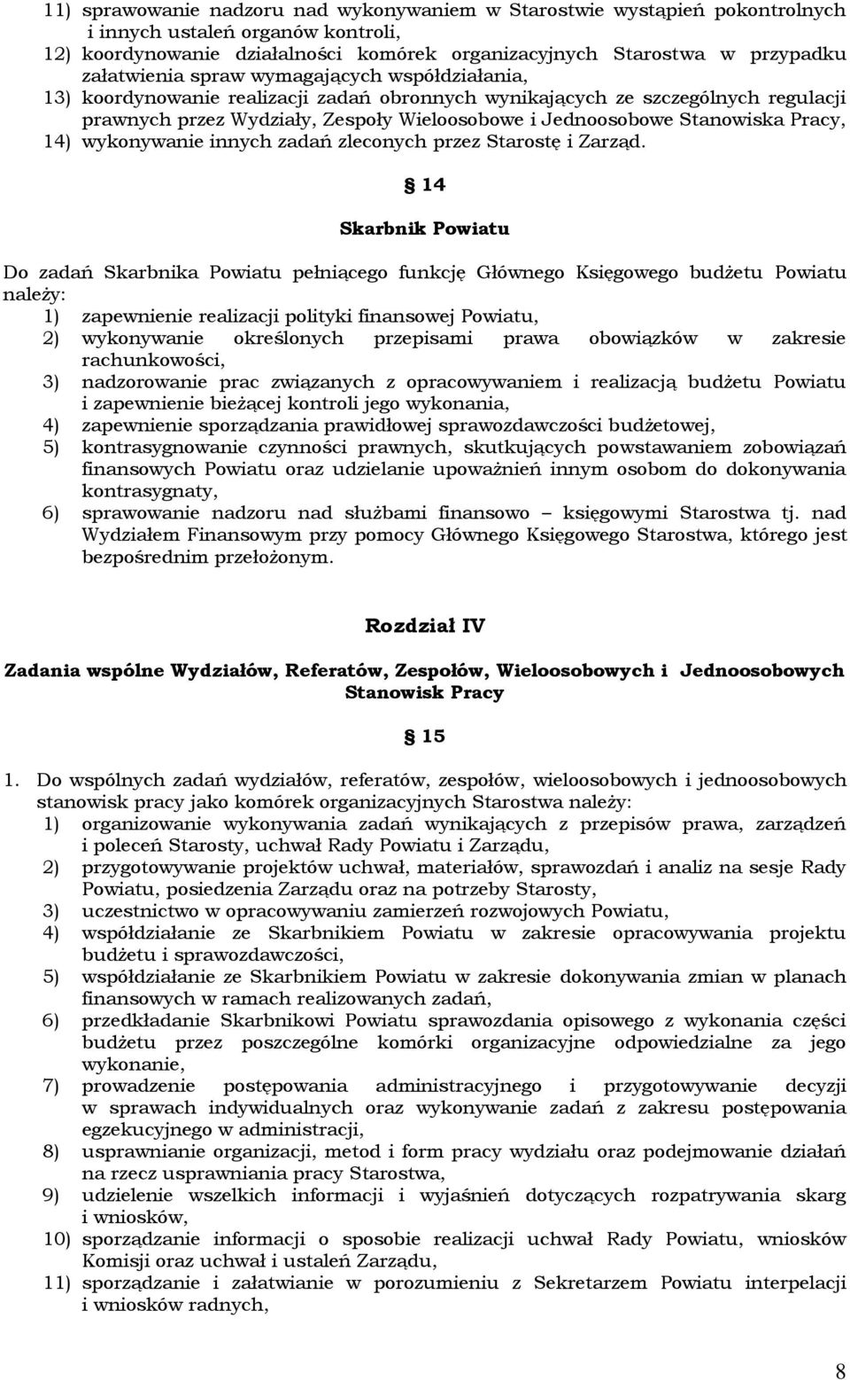 Stanowiska Pracy, 14) wykonywanie innych zadań zleconych przez Starostę i Zarząd.