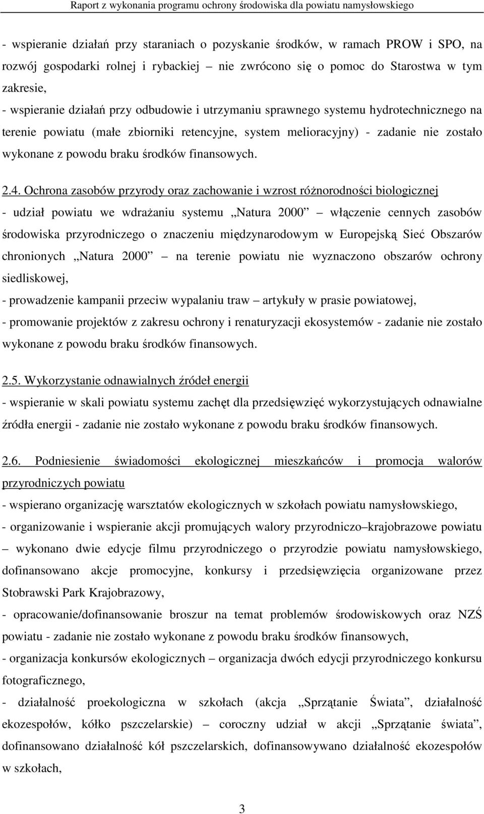 Ochrona zasobów przyrody oraz zachowanie i wzrost róŝnorodności biologicznej - udział powiatu we wdraŝaniu systemu Natura 2000 włączenie cennych zasobów środowiska przyrodniczego o znaczeniu