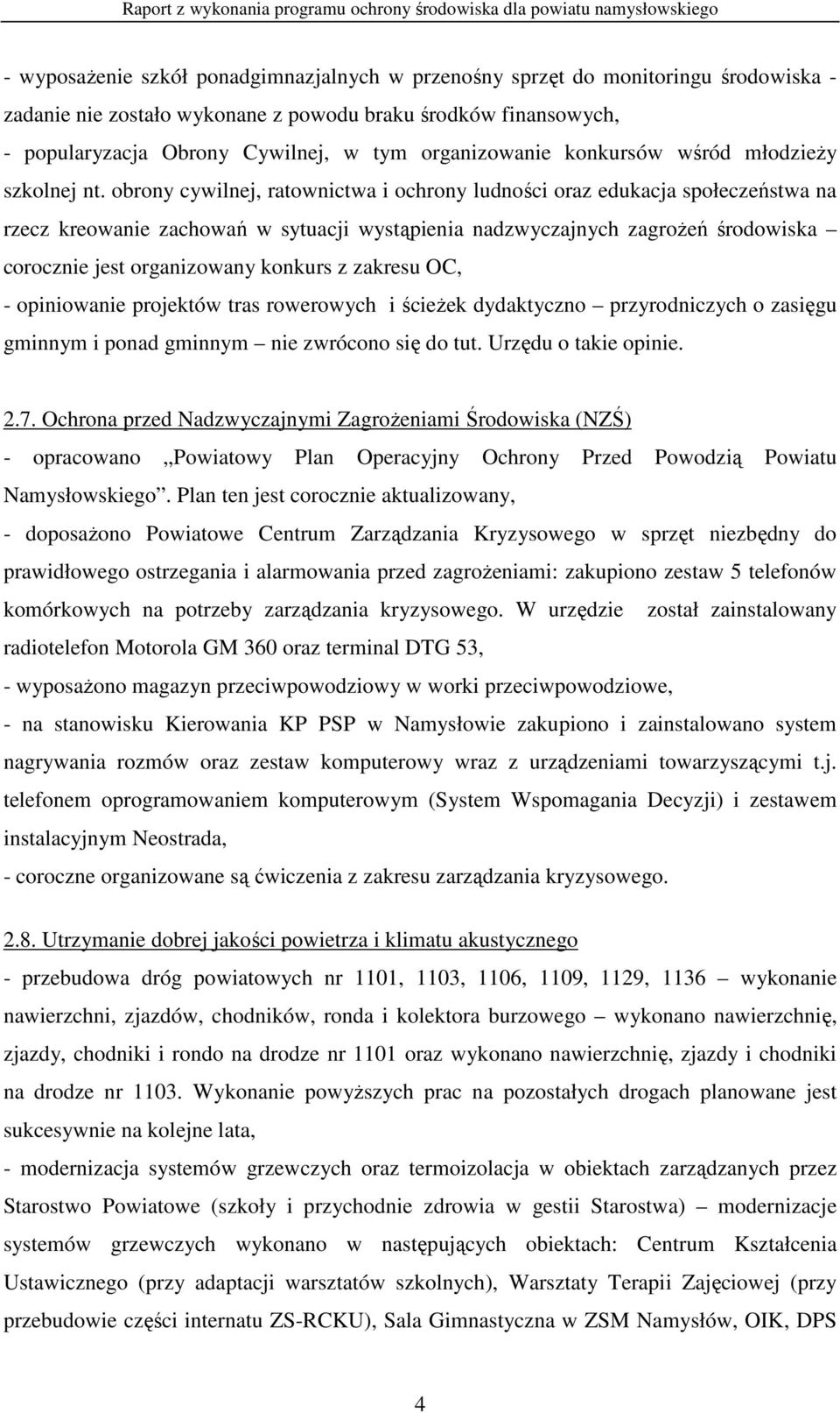 obrony cywilnej, ratownictwa i ochrony ludności oraz edukacja społeczeństwa na rzecz kreowanie zachowań w sytuacji wystąpienia nadzwyczajnych zagroŝeń środowiska corocznie jest organizowany konkurs z