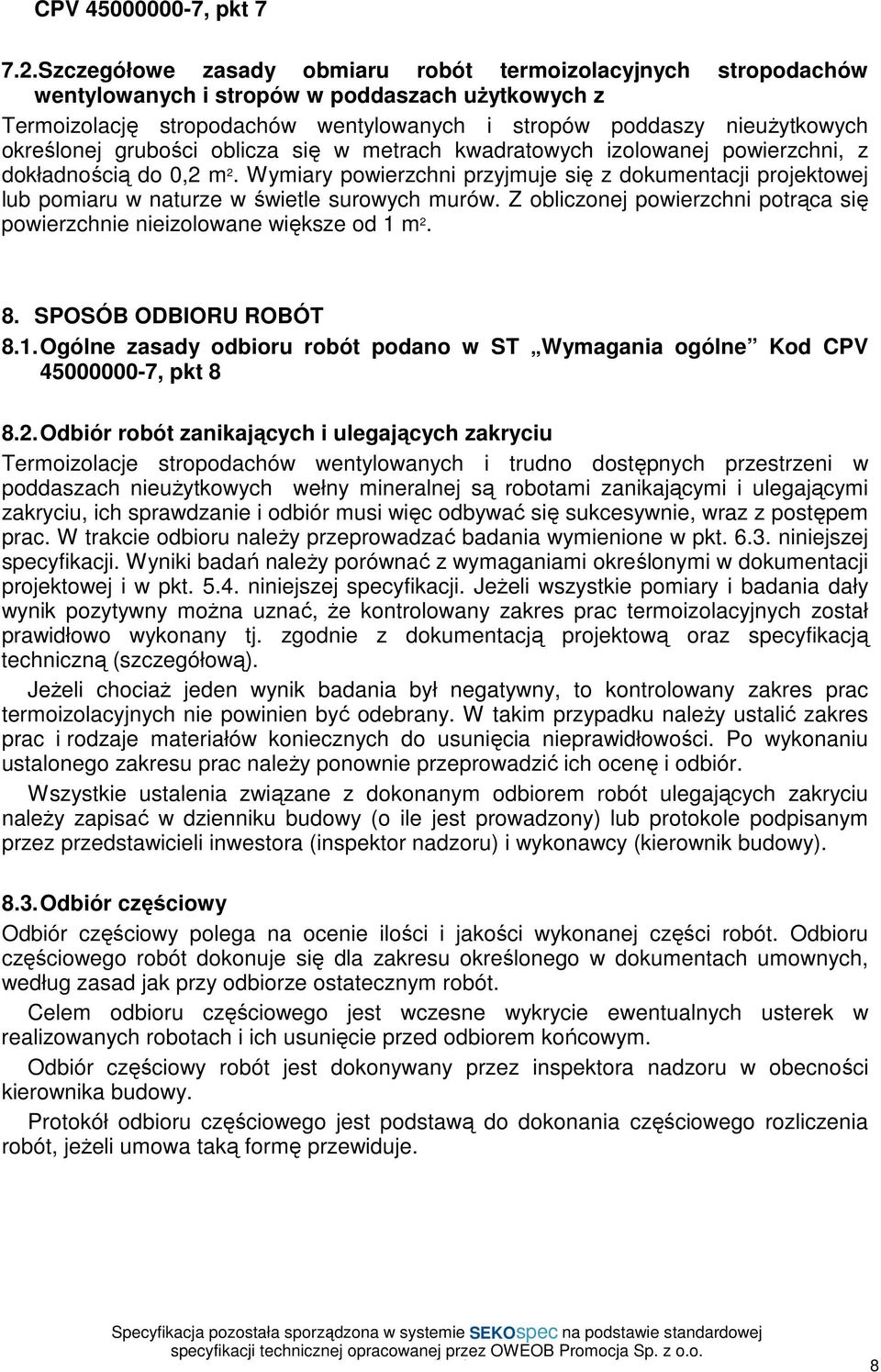 grubości oblicza się w metrach kwadratowych izolowanej powierzchni, z dokładnością do 0,2 m 2.