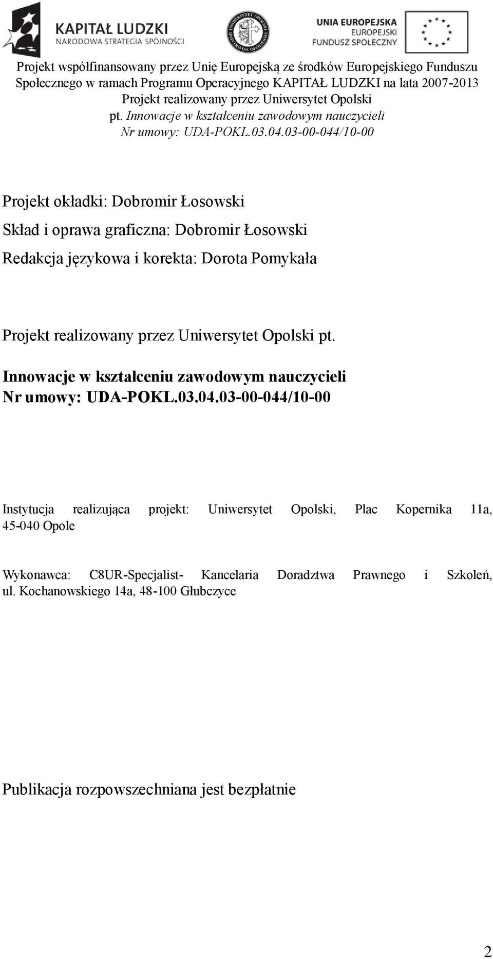 Innowacje w kształceniu zawodowym nauczycieli Instytucja realizująca projekt: Uniwersytet Opolski, Plac