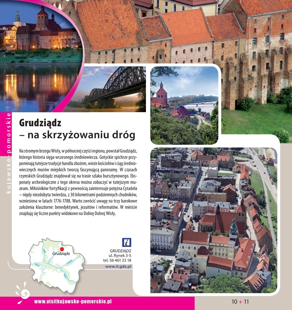 W czasach rzymskich Grudziądz znajdował się na trasie szlaku bursztynowego. Eksponaty archeologiczne z tego okresu można zobaczyć w tutejszym muzeum.