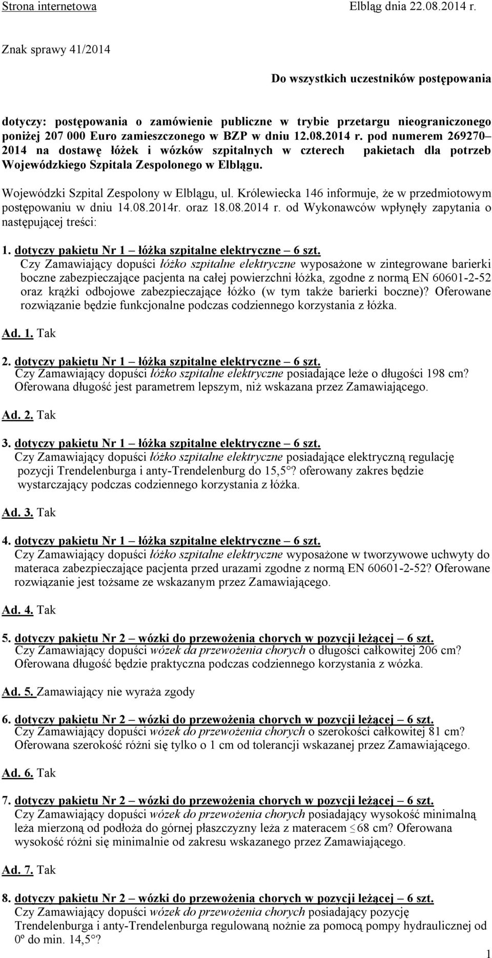 2014 r. pod numerem 269270 2014 na dostawę łóżek i wózków szpitalnych w czterech pakietach dla potrzeb Wojewódzkiego Szpitala Zespolonego w Elblągu. Wojewódzki Szpital Zespolony w Elblągu, ul.