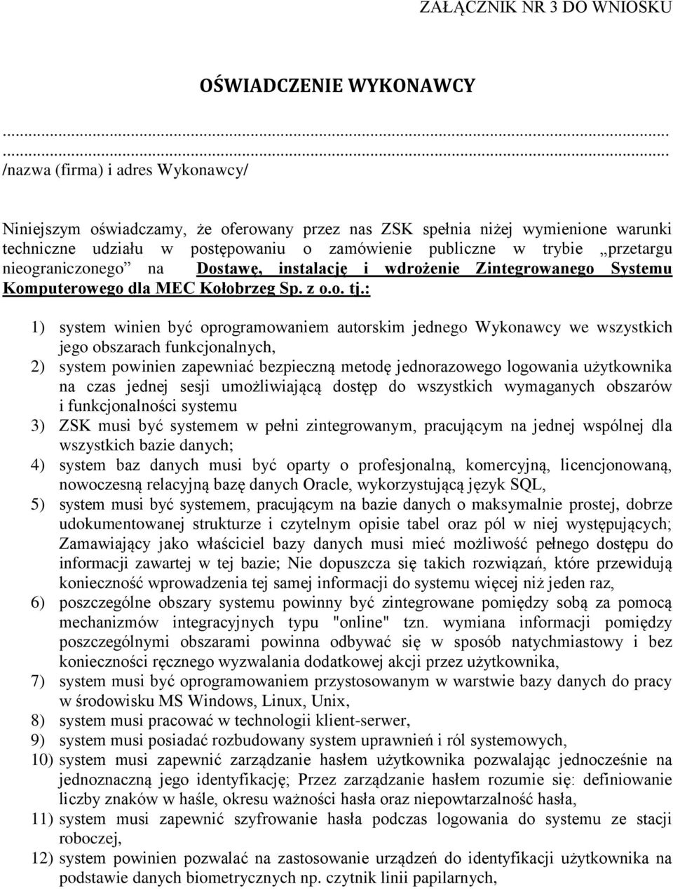 nieograniczonego na Dostawę, instalację i wdrożenie Zintegrowanego Systemu Komputerowego dla MEC Kołobrzeg Sp. z o.o. tj.