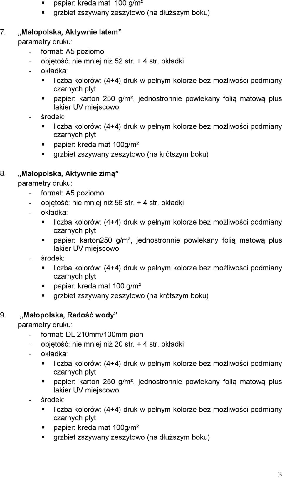 okładki (na krótszym boku) 8. Małopolska, Aktywnie zimą - format: A5 poziomo - objętość: nie mniej niż 56 str.