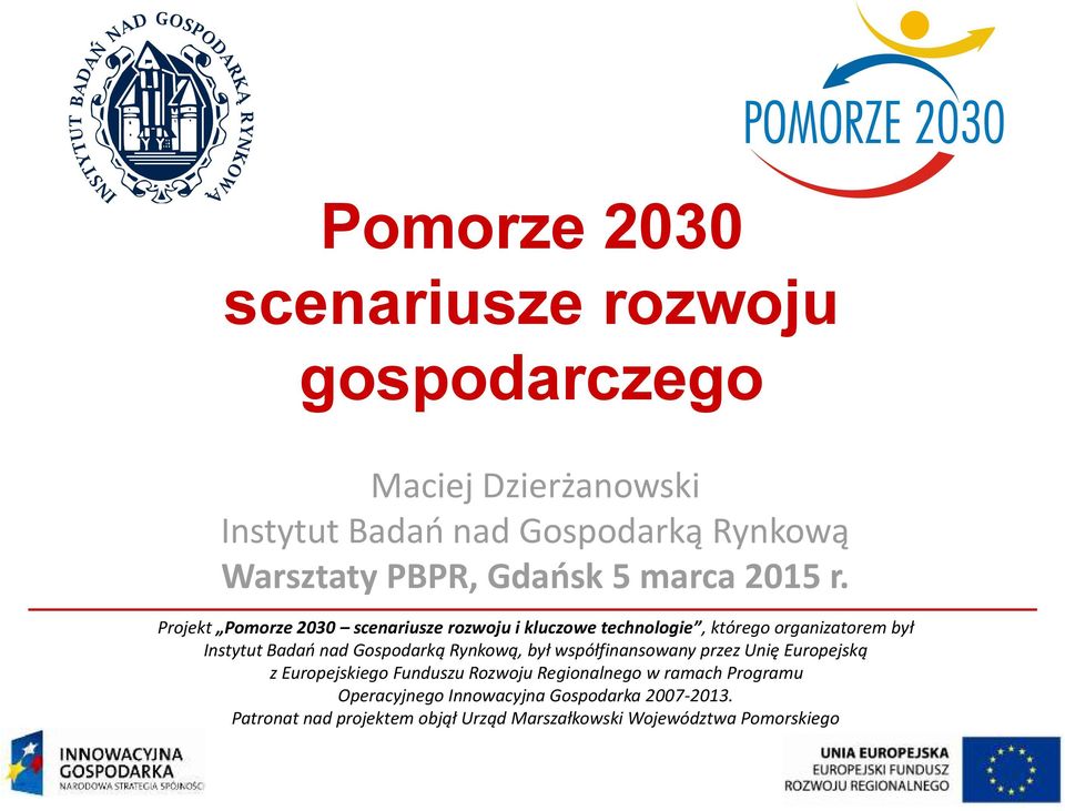 Projekt Pomorze 2030 scenariusze rozwoju i kluczowe technologie, którego organizatorem był Instytut Badań nad Gospodarką