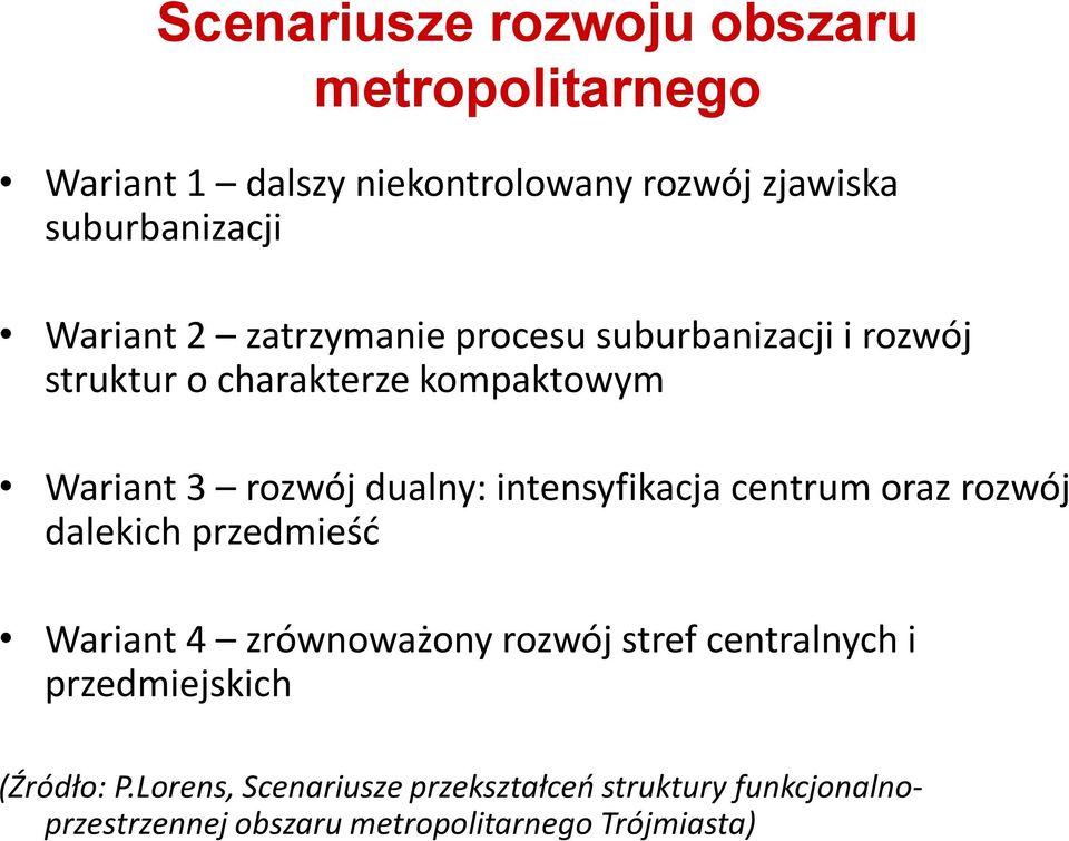 intensyfikacja centrum oraz rozwój dalekich przedmieść Wariant 4 zrównoważony rozwój stref centralnych i