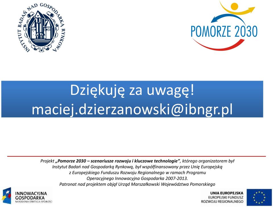 Instytut Badań nad Gospodarką Rynkową, był współfinansowany przez Unię Europejską z Europejskiego