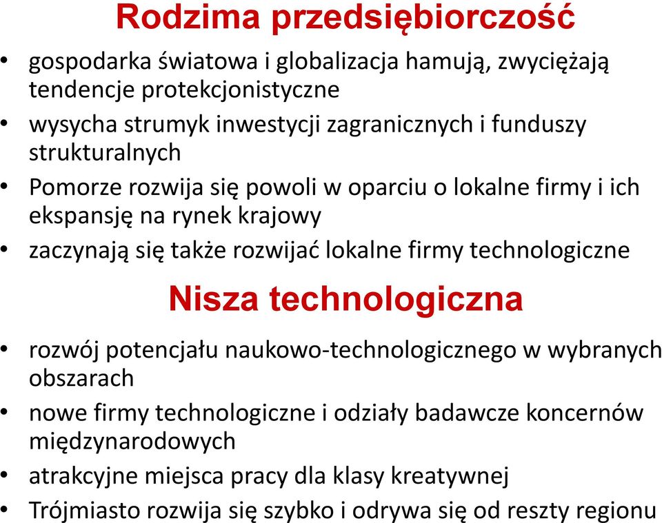 rozwijać lokalne firmy technologiczne Nisza technologiczna rozwój potencjału naukowo-technologicznego w wybranych obszarach nowe firmy