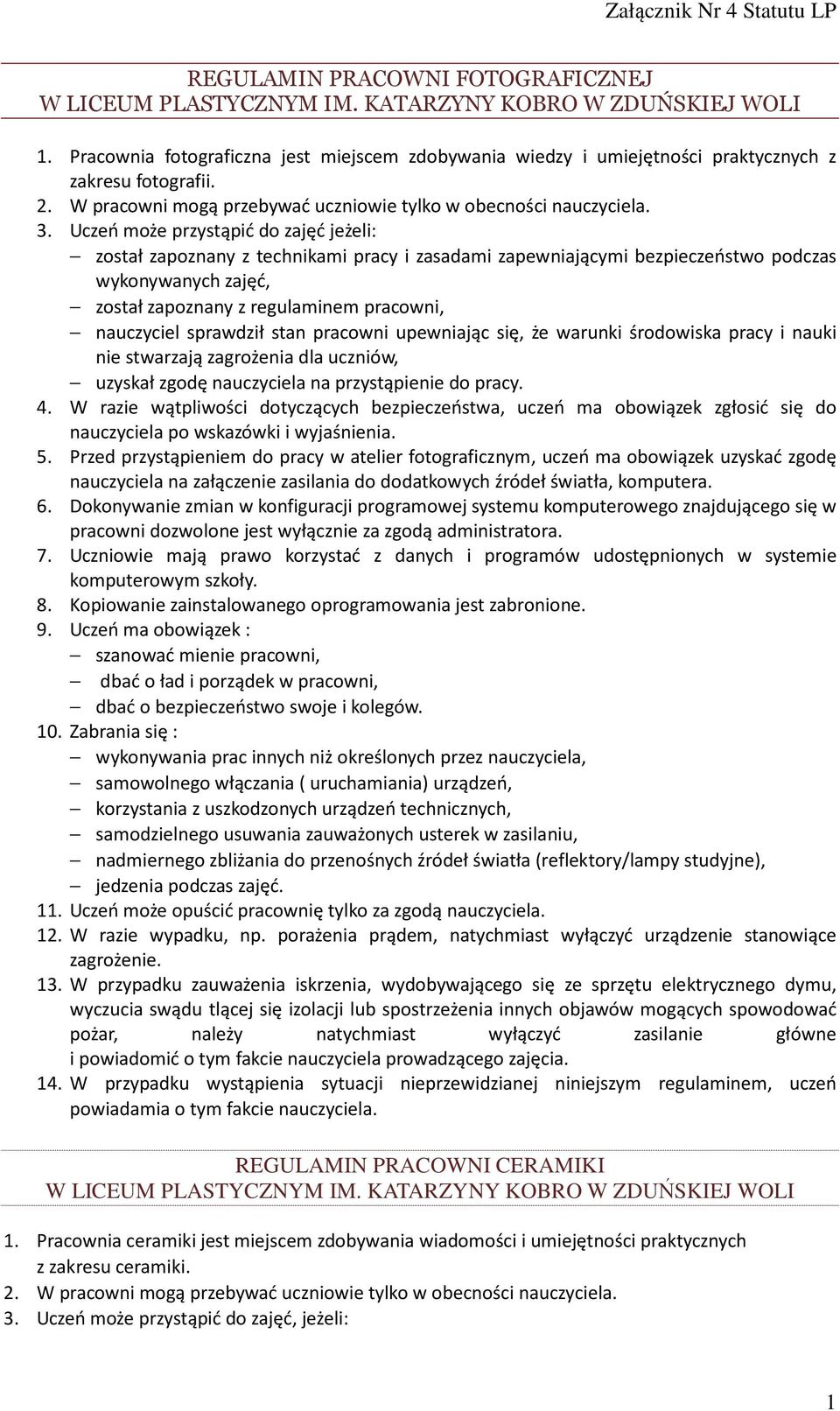 warunki środowiska pracy i nauki nie stwarzają zagrożenia dla uczniów, uzyskał zgodę nauczyciela na przystąpienie do pracy. 4.