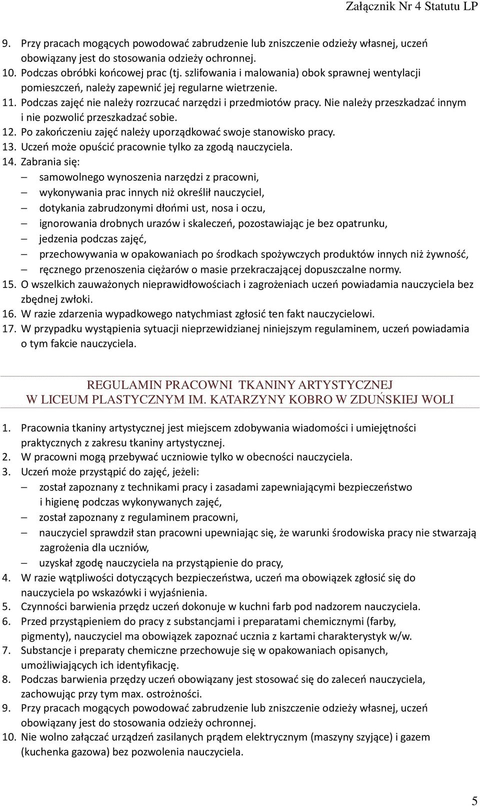 Nie należy przeszkadzać innym i nie pozwolić przeszkadzać sobie. 12. Po zakończeniu zajęć należy uporządkować swoje stanowisko pracy. 13. Uczeń może opuścić pracownie tylko za zgodą nauczyciela. 14.