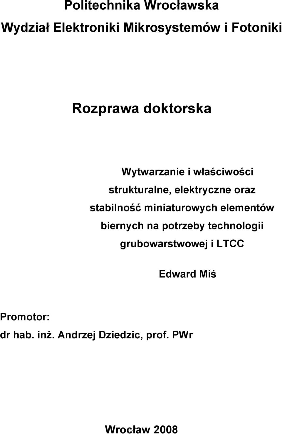 miniaturowych elementów biernych na potrzeby technologii grubowarstwowej i