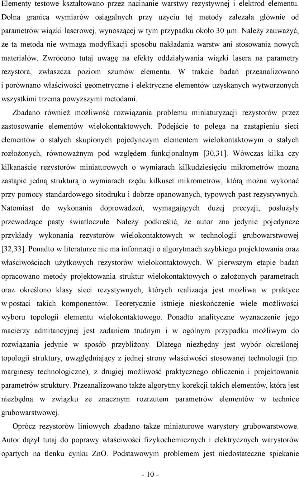 NaleŜy zauwaŝyć, Ŝe ta metoda nie wymaga modyfikacji sposobu nakładania warstw ani stosowania nowych materiałów.