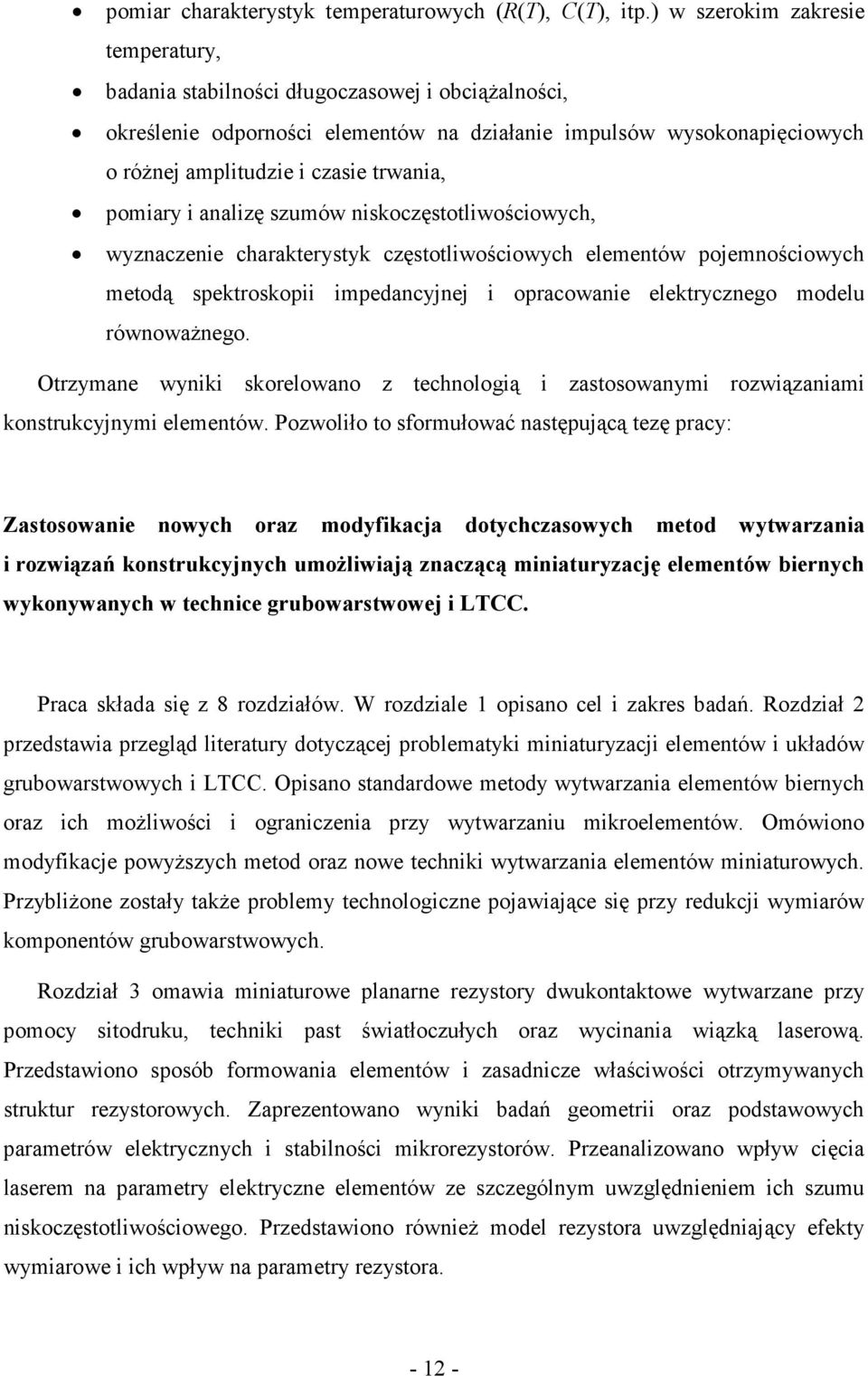 pomiary i analizę szumów niskoczęstotliwościowych, wyznaczenie charakterystyk częstotliwościowych elementów pojemnościowych metodą spektroskopii impedancyjnej i opracowanie elektrycznego modelu