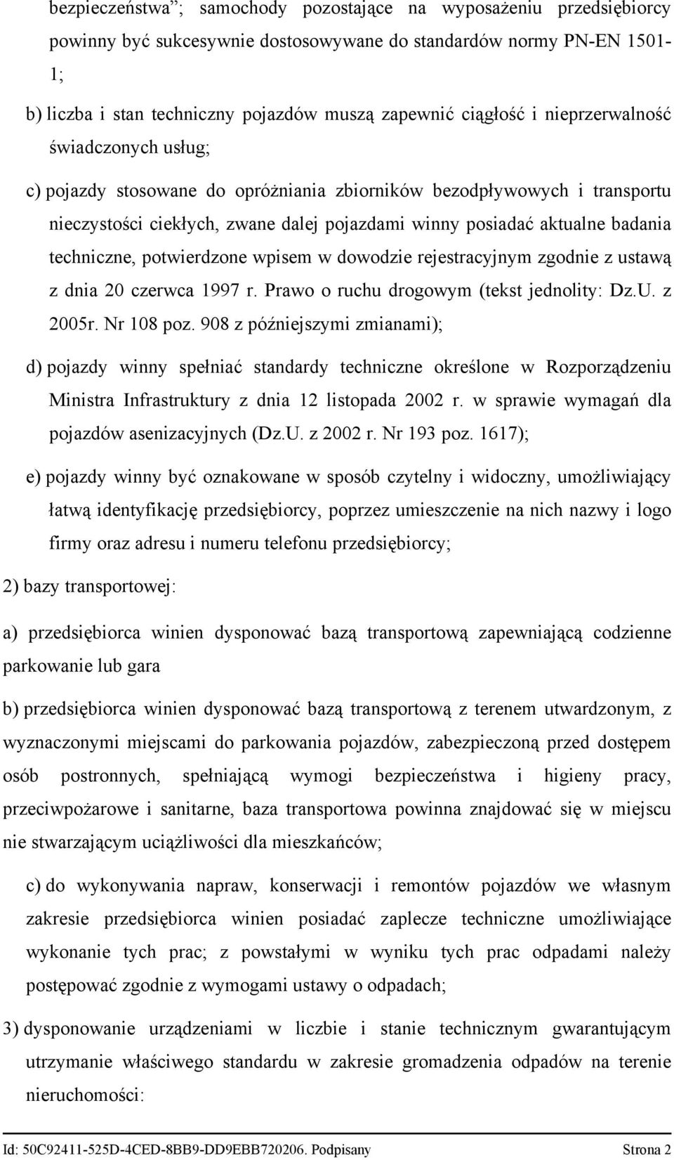 techniczne, potwierdzone wpisem w dowodzie rejestracyjnym zgodnie z ustawą z dnia 20 czerwca 1997 r. Prawo o ruchu drogowym (tekst jednolity: Dz.U. z 2005r. Nr 108 poz.