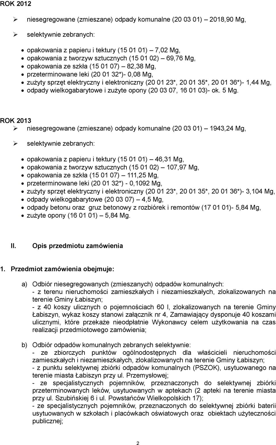 zużyte opony (20 03 07, 16 01 03)- ok. 5 Mg.