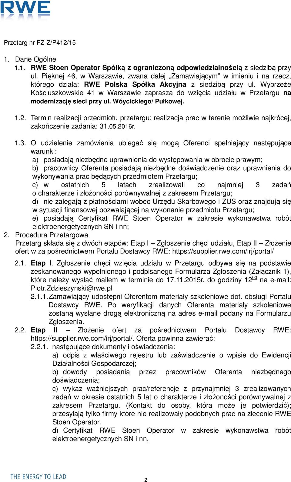 Wybrzeże Kościuszkowskie 41 w Warszawie zaprasza do wzięcia udziału w Przetargu na modernizację sieci przy ul. Wóycickiego/ Pułkowej. 1.2.