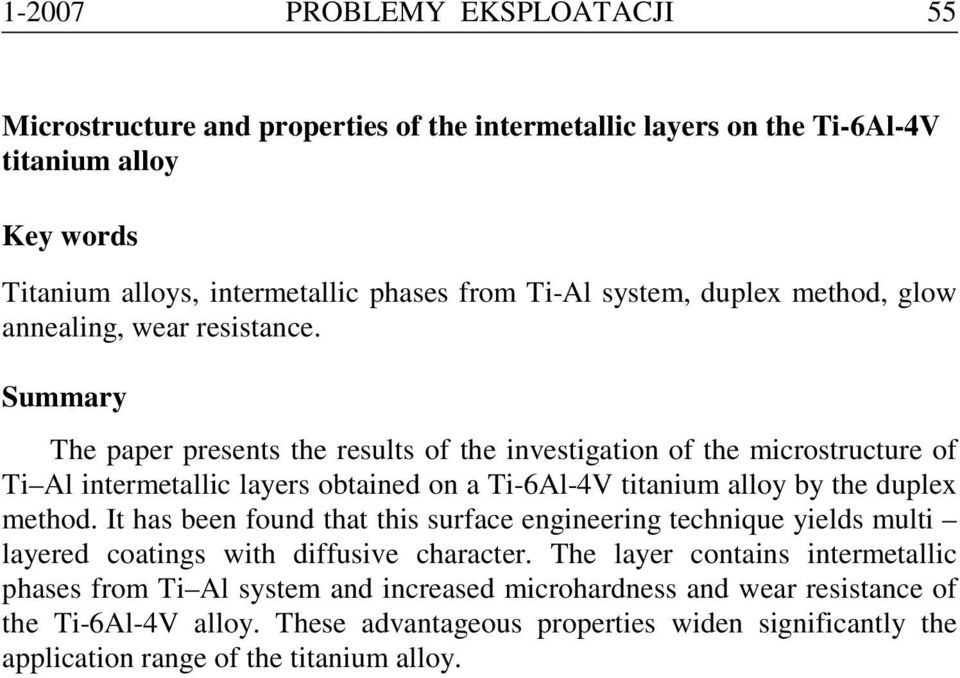 Summary The paper presents the results of the investigation of the microstructure of Ti Al intermetallic layers obtained on a Ti-6Al-4V titanium alloy by the duplex method.