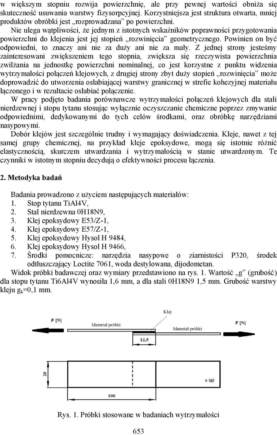 Nie ulega wątpliwości, że jednym z istotnych wskaźników poprawności przygotowania powierzchni do klejenia jest jej stopień rozwinięcia geometrycznego.